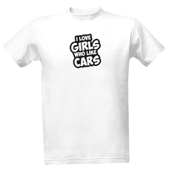 Tričko s potlačou I love girls who like cars