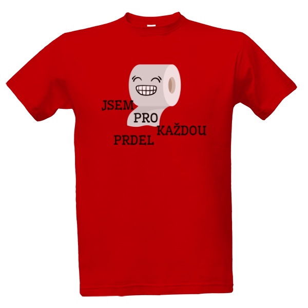 Tričko s potlačou Jsem pro každou prdel 2
