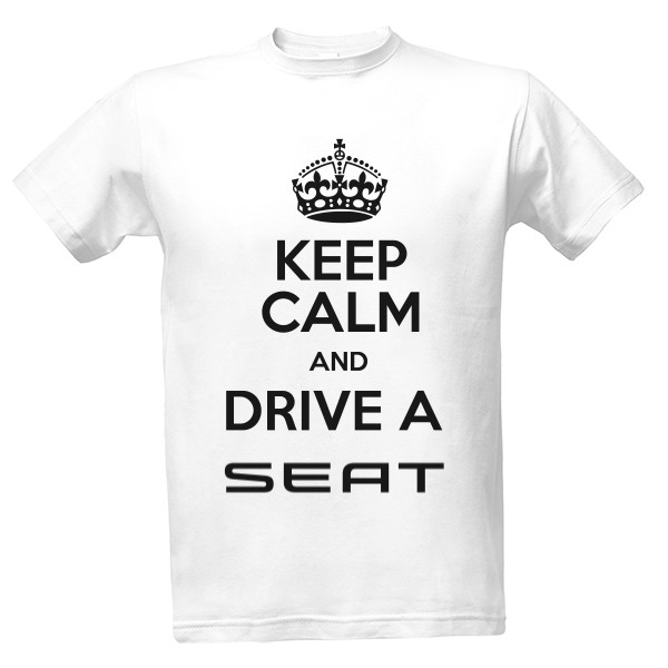 Tričko s potlačou KEEP CALM AND DRIVE A SEAT