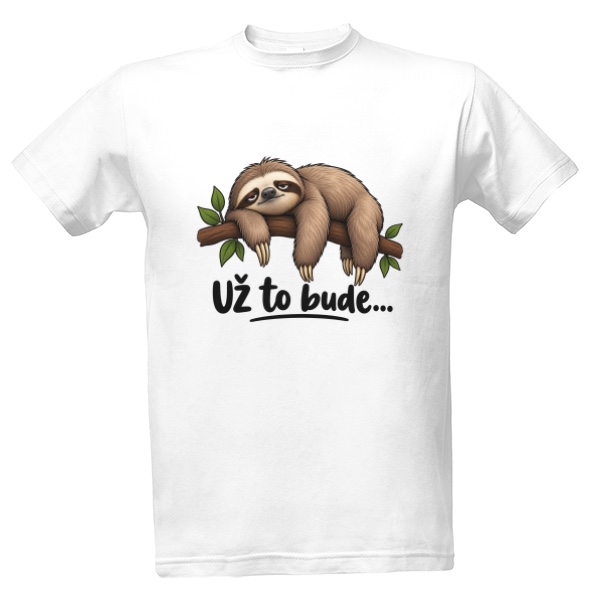 Tričko s potlačou Už to bude... lenochod